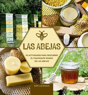 LAS ABEJAS 52 ACTIVIDADES PARA DESCUBRIR EL FASCINANTE MUNDO ABEJAS