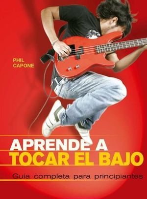 APRENDE A TOCAR EL BAJO.  GUIA COMPLETA PARA PRINCIPIANTES