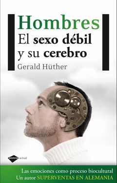 HOMBRES EL SEXO DEBIL Y SU CEREBRO