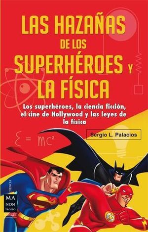 LAS HAZANAS DE LOS SUPERHEROES Y LA FISICA