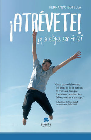 ATREVETE !  Y SI ELIGES SER FELIZ ?