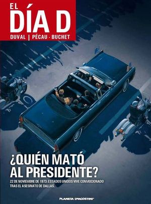 EL DIA D  QUIEN MATO AL PRESIDENTE ?