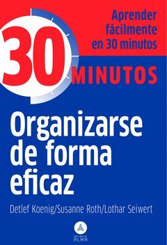 APRENDER FACILMENTE EN 30 MINUTOS ORGANIZARSE DE FORMA EFICAZ