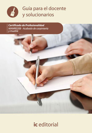 ACABADO DE CARPINTERIA Y MUEBLE:  GUIA PARA EL DOCENTE Y SOLUCIONARIO