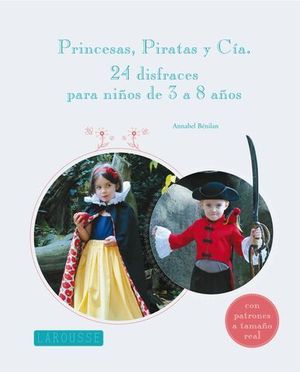 PRINCESAS, PIRATAS Y CIA. 24 DISFRACES PARA NIOS DE 3 A 8 AOS