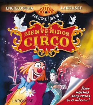BIENVENIDOS AL CIRCO ENCICLOPEDIA LAROUSSE