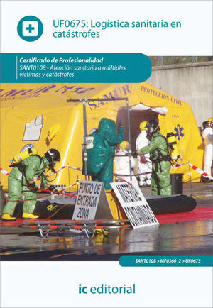 LOGISTICA SANITARIA EN CATASTROFES. UF0675