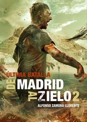 DE MADRID AL ZIELO 2:  ULTIMA BATALLA