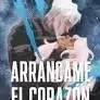 Arráncame el Corazón