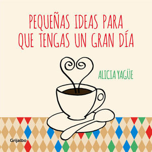 PEQUE�AS IDEAS PARA QUE TENGAS UN GRAN DIA