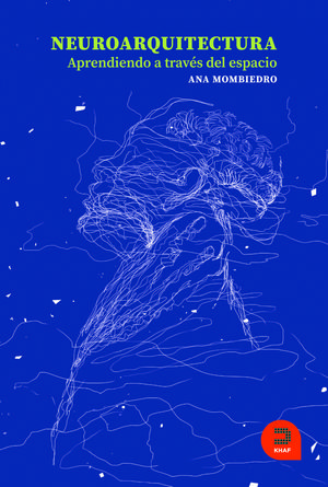 NEUROARQUITECTURA. APRENDIENDO A TRAV�S DEL ESPACIO