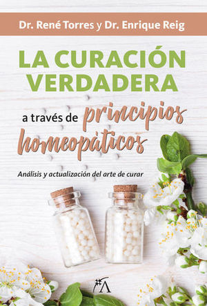 LA CURACION VERDADERA A TRAVES DE PRINCIPIOS HOMEOPATICOS