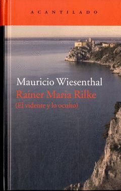 REINER MARIA RILKE ( EL VIDENTE Y LO OCULTO )