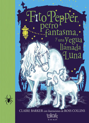 FITO PEPPER, PERRO FANTASMA Y UNA YEGUA LLAMADA LUNA