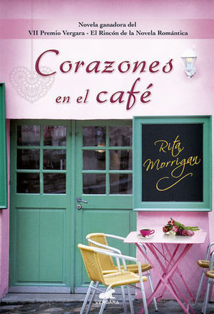 CORAZONES EN EL CAFE.  (VII PREMIO VERGARA NOVELA ROMANTICA)