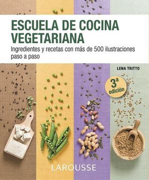 ESCUELA DE COCINA VEGETARIANA. INGREDIENTES Y RECETAS CON MAS DE...