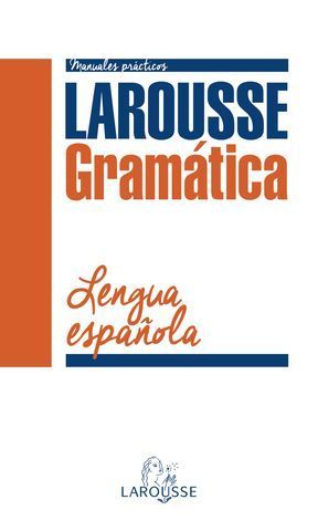 LAROUSSE GRAMATICA. LENGUA ESPAOLA