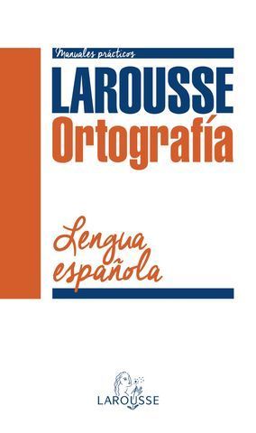 LAROUSSE ORTOGRAFIA. LENGUA ESPAOLA
