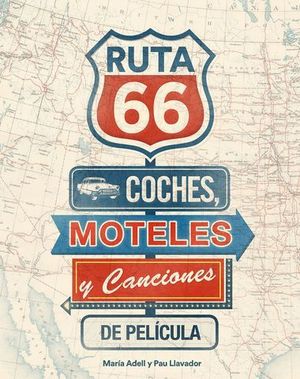 RUTA 66 COCHES, MOTELES Y CANCIONES DE PELICULA