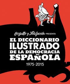 DICCIONARIO ILUSTRADO DE LA DEMOCRACIA ESPAOLA 1975 - 2015