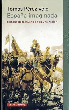 ESPAA IMAGINADA. HISTORIA DE LA INVENCION DE UNA NACION