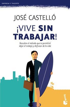 VIVE SIN TRABAJAR !