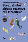 PERO ... � HUBO ALGUNA VEZ ONCE MIL VIRGENES ?