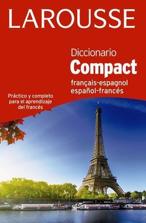 DICCIONARIO LAROUSSE COMPACT ESPAÑOL FRANCES ED. 2016