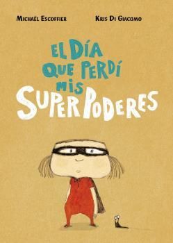 D�A QUE PERD� MIS SUPERPODERES, EL