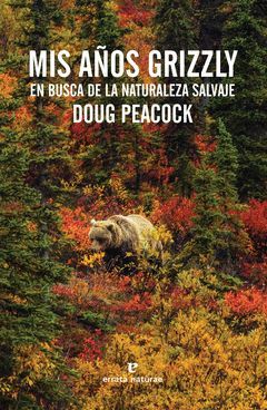 MIS AOS GRIZZLY. EN BUSCA DE LA NATURALEZA SALVAJE