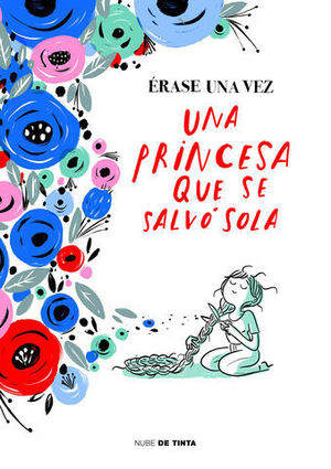 �RASE UNA VEZ UNA PRINCESA QUE SE SALV� SOLA