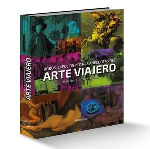 ROBOS, EXPOLIOS Y OTRAS ANECDOTAS DEL ARTE VIAJERO