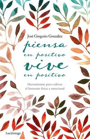 PIENSA EN POSITIVO . VIVE EN POSITIVO