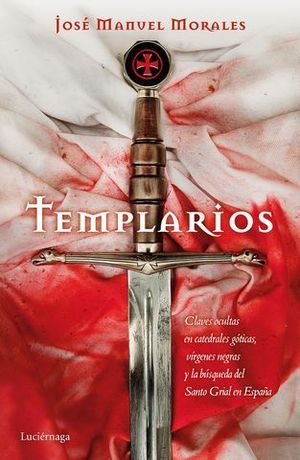 TEMPLARIOS.  CLAVES OCULTAS CATEDRALES GOTICAS, VIRGENES NEGRAS....