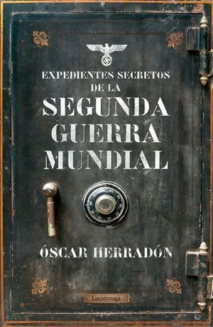 EXPEDIENTES SECRETOS DE LA II GUERRA MUNDIAL