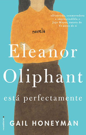 ELEANOR OLIPHANT ESTA PERFECTAMENTE