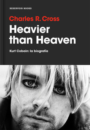 HEAVIER THAN HEAVEN KURT COBAIN: LA BIOGRAFIA