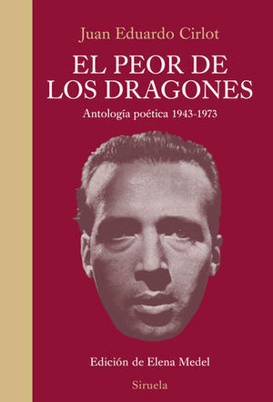 EL PEOR DE LOS DRAGONES ANTOLOGIA POETICA 1943-1973