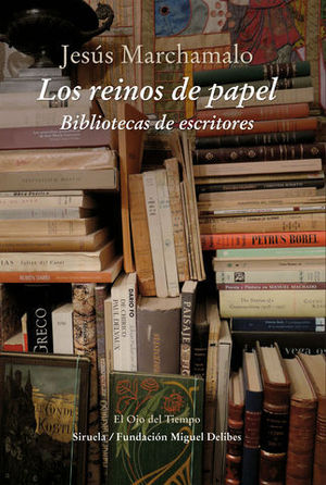 LOS REINOS DE PAPEL. BIBLIOTECA DE ESCRITORES