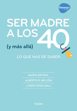 SER MADRE A LOS 40  ( Y MS ALL )