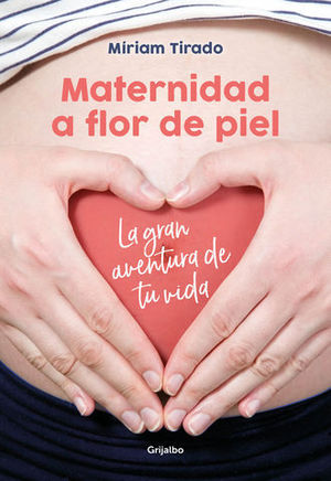 MATERNIDAD A FLOR DE PIEL LA GRAN AVENTURA DE TU VIDA