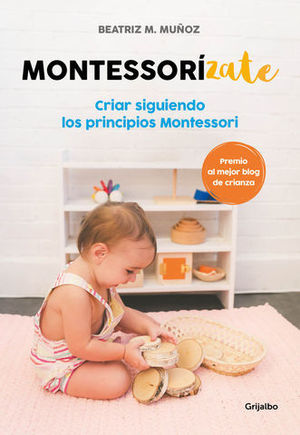 MONTESSORIZATE CRIAR SIGUIENDO LOS PRINCIPIOS MONTESSORI