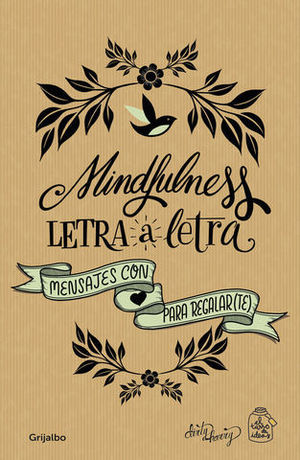 MINDFULNESS LETRA A LETRA MENSAJES CON AMOR PARA REGALAR(TE)