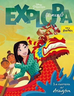 MULAN. EXPLORA TU MUNDO. LA CARRERA DEL DRAGON