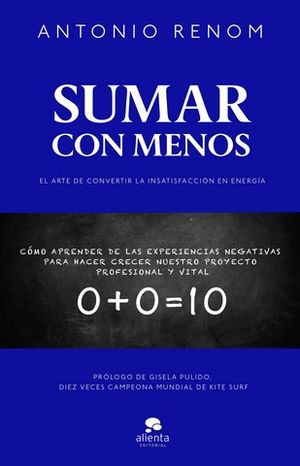 SUMAR CON MENOS.  EL ARTE DE CONVERTIR LA INSATISFACCION EN ENERGIA