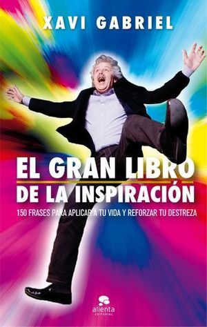 EL GRAN LIBRO DE LA INSPIRACIN. 150 FRASES PARA APLICAR A TU VIDA Y R