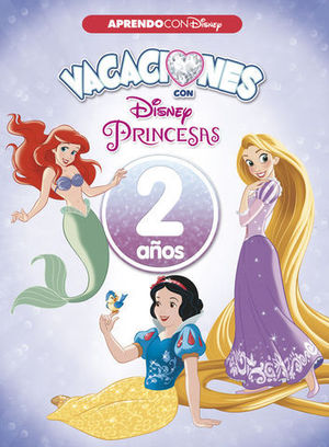 VACACIONES CON LAS PRINCESAS DISNEY  2 AOS ED. 2018