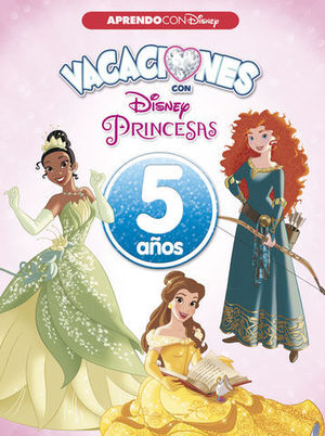 VACACIONES CON LAS PRINCESAS DISNEY  5 AOS  ED. 2018