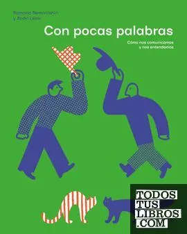 Con Pocas Palabras. Como nos Comunicamos y Entendemos