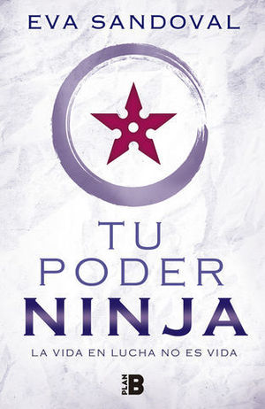 TU PODER NINJA.  LA VIDA EN LUCHA NO ES VIDA